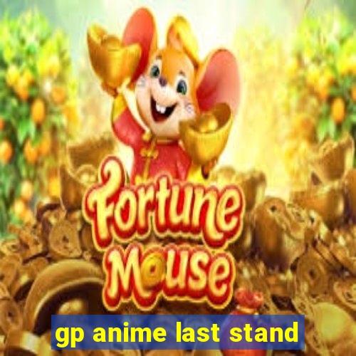 gp anime last stand